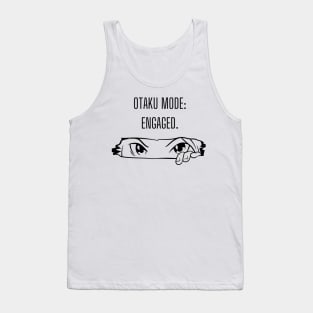 Otaku mode: engaged. Anime Lover Gift Tank Top